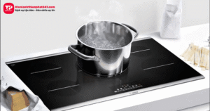 Sửa bếp từ Bosch tại nhà Hà Nội